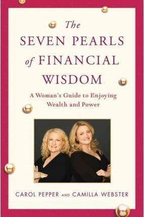 The Seven Pearls Of Financial Wisdom : A Woman's Guide To Enjoying Wealth And Power