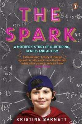 The Spark : A Mother's Story of Nurturing, Genius and Autism
