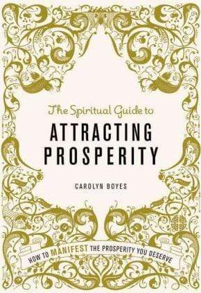 The Spiritual Guide To Attracting Prosperity