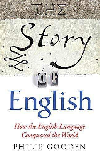 The Story Of English: How The English Language Conquered T