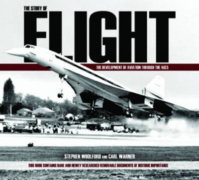 The Story Of Flight: The Development Of Aviation Through The Ages
