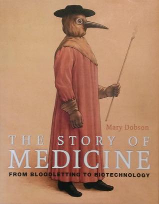 The Story Of Medicine: From Bloodletting To Biotechnology (Hb)