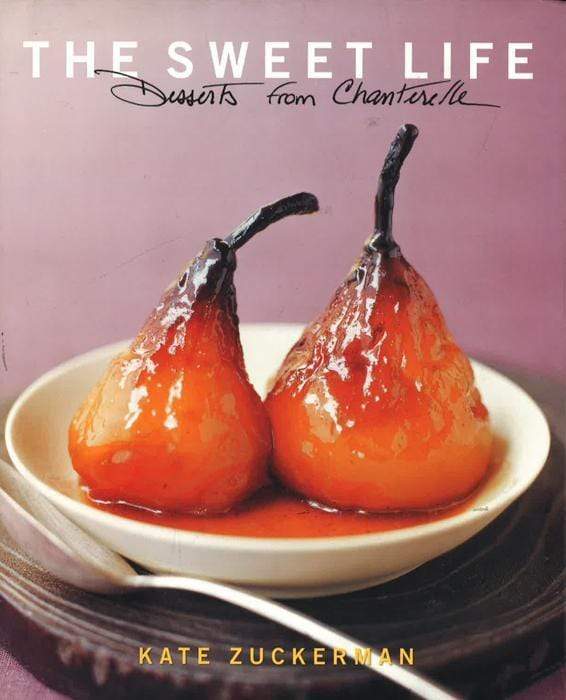 The Sweet Life: Desserts From Chanterelle (Hb)