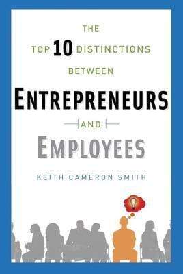 The Top 10 Distinctions Between Entrepreneurs and Employees (HB)