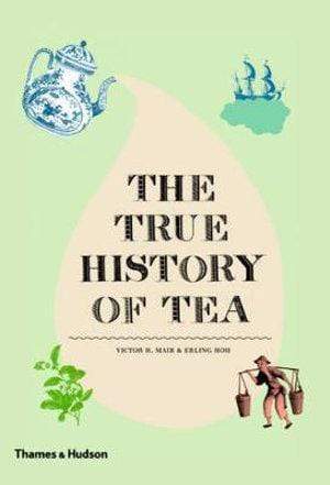 THE TRUE HISTORY OF TEA