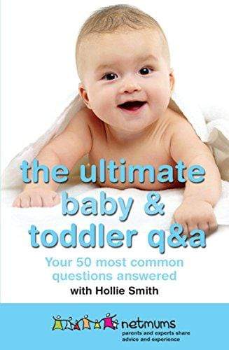 The Ultimate Baby and Toddler: Your 50 Most Common Questions Answered)