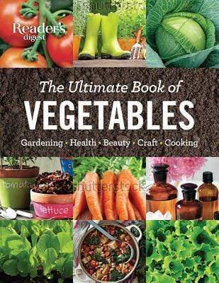 The Ultimate Book of Vegetables: Gardening, Health, Beauty, Crafts, Cooking