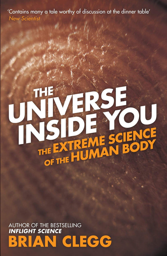 The Universe Inside You: The Extreme Science Of The Human Body
