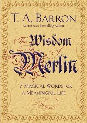 The Wisdom of Merlin: 7 Magical Words for a Meaningful Life (HB)