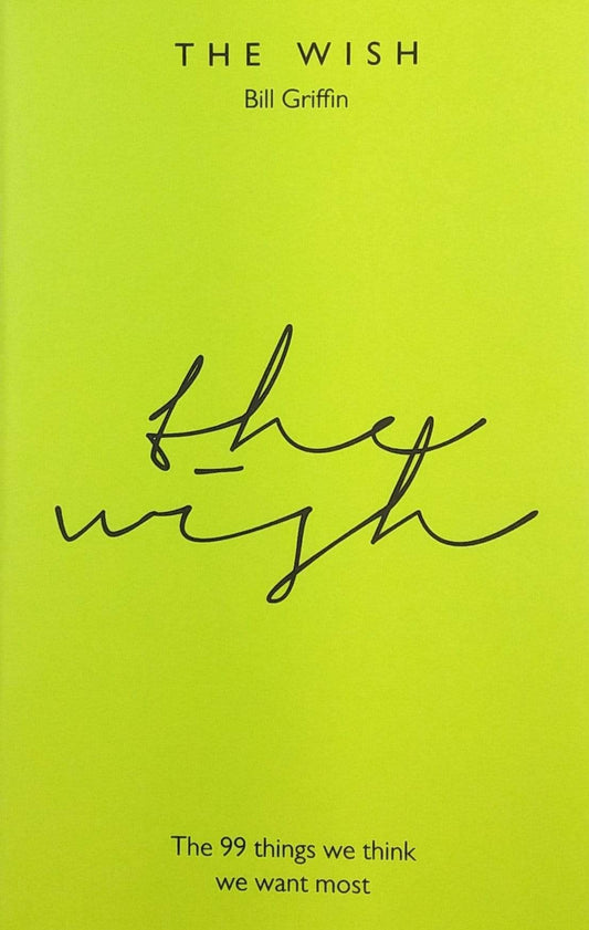The Wish: The 99 Things We Think We Want Most (HB)