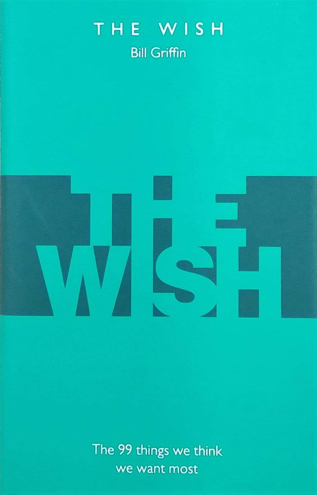 The Wish: The 99 Things We Think We Want Most (HB)