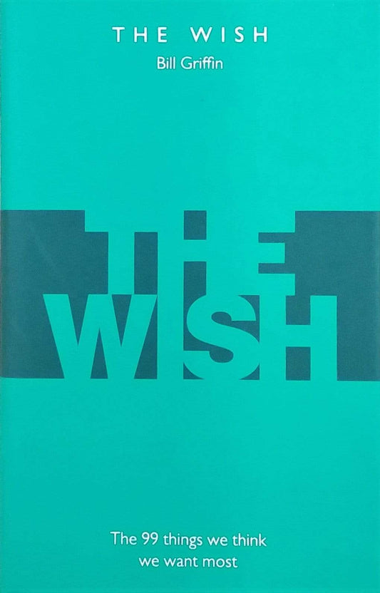 The Wish: The 99 Things We Think We Want Most (HB)