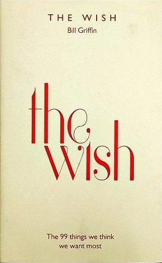 The Wish: The 99 Things We Think We Want Most (HB)