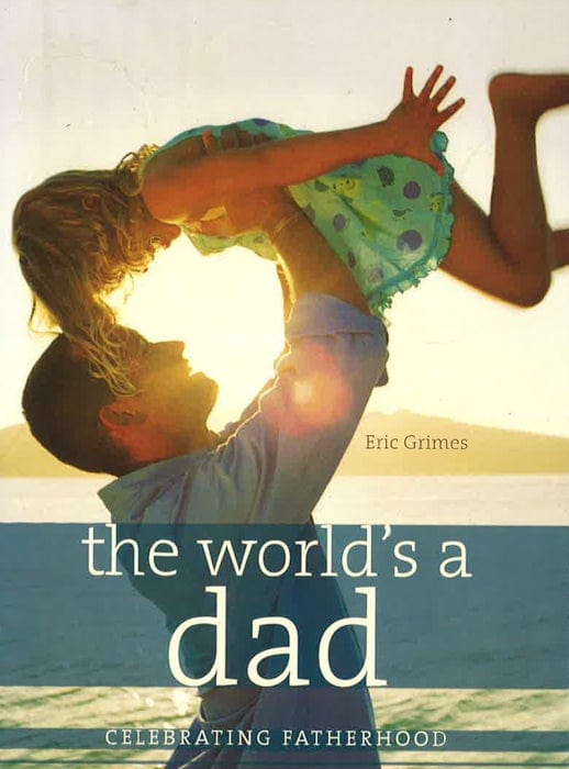 The World's A Dad: Celebrating Fatherhood