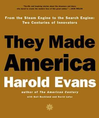 They Made America: From The Steam Engine To The Search Engine