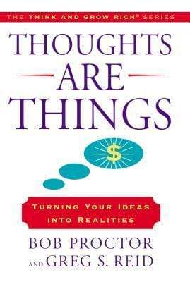 Thoughts Are Things: Turning Your Ideas Into Realities (HB)