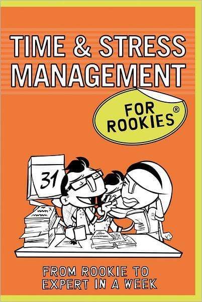 Time And Stress Management For Rookies