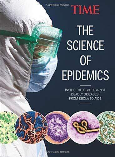 TIME: The Science of Epidemics: Inside the Fight Against Deadly Diseases, From Ebola to AIDS