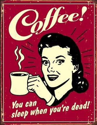 Tin Sign: Coffee - Sleep When Dead (40.50 CM X 31.50 CM)