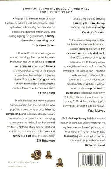 To Be A Machine : Adventures Among Cyborgs, Utopians, Hackers, And The Futurists Solving The Modest Problem Of Death