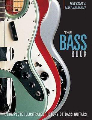 Tony Bacon and Barry Moorhouse: The Bass Book