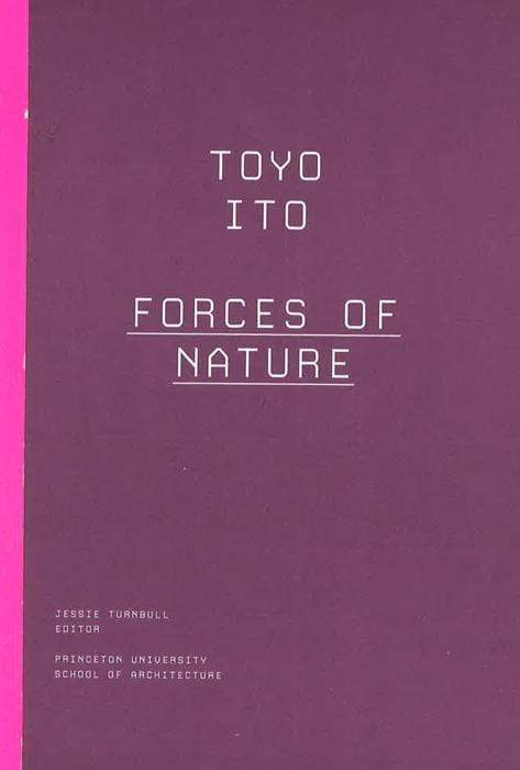 Toyo Ito: Forces Of Nature