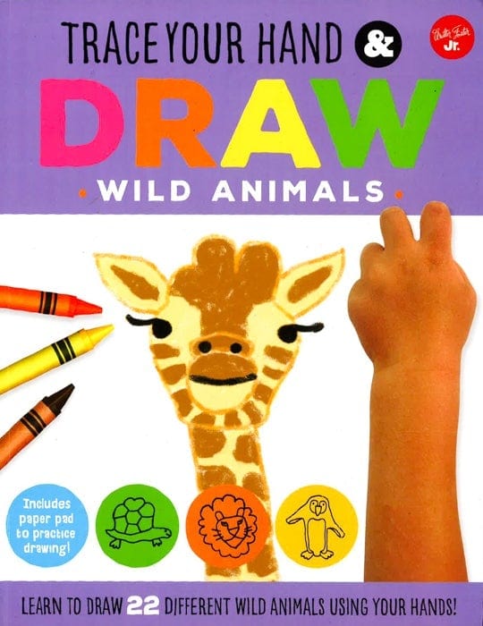 Trace Your Hand & Draw: Wild Animals: Learn To Draw 22 Different Wild Animals Using Your Hands!