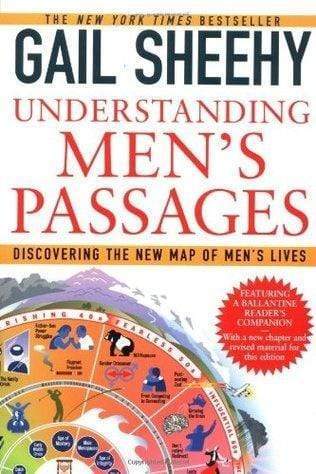 Understanding Men's Passages: Discovering The New Map Of Men's Lives