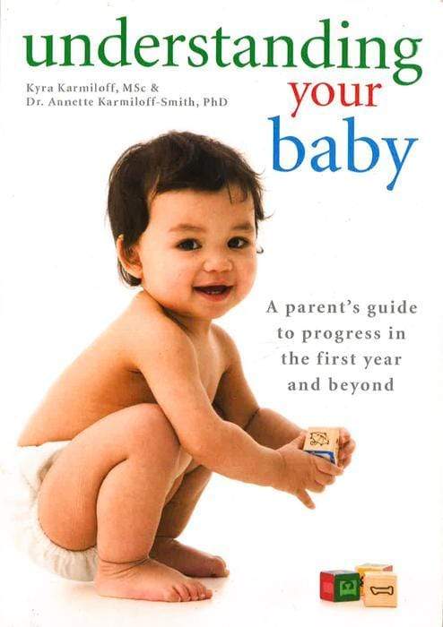 Understanding Your Baby: A Parent's Guide To Progress In The First Year And Beyond