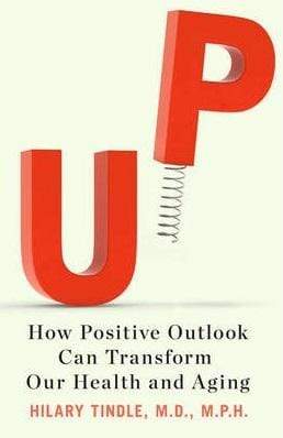 Up: How Positive Outlook Can Transform Our Health And Aging (HB)