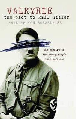 Valkyrie The Plot To Kill Hitler