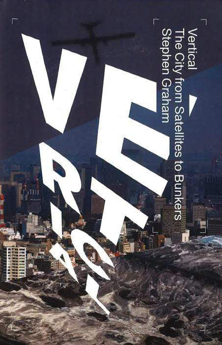 Vertical: The City From Satellites To Bunkers