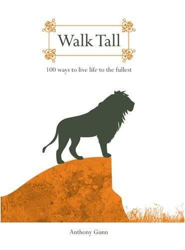 Walk Tall: 100 Ways to live life to the fullest (HB)