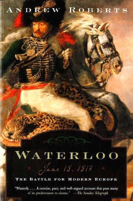 Waterloo: June 18, 1815: The Battle For Modern Europe