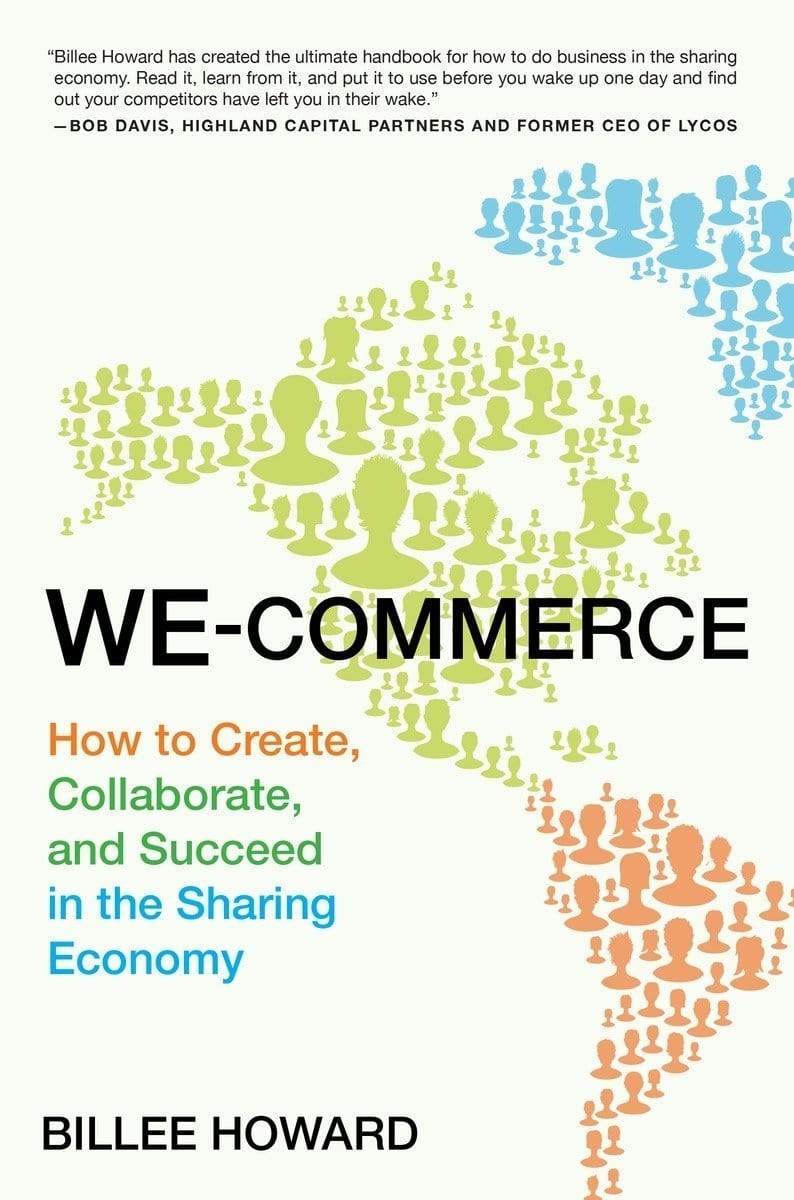 We-Commerce : How To Create, Collaborate, And Succeed In The Sharing Economy