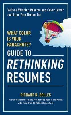 What Color Is Your Parachute?: Guide To Rethinking Resumes