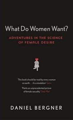 What Do Women Want?: Adventures In The Science Of Female Desire