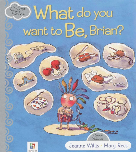 What Do You Want To Be,Brian? (Silver Tales)