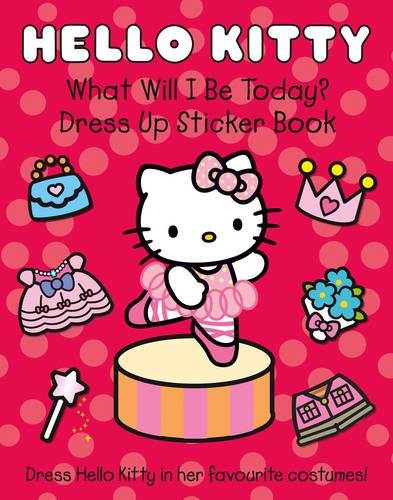 What Will I Be Today?: Dress Up Sticker Book (Hello Kitty)