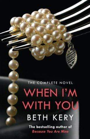 When I'm With You: The Complete Novel