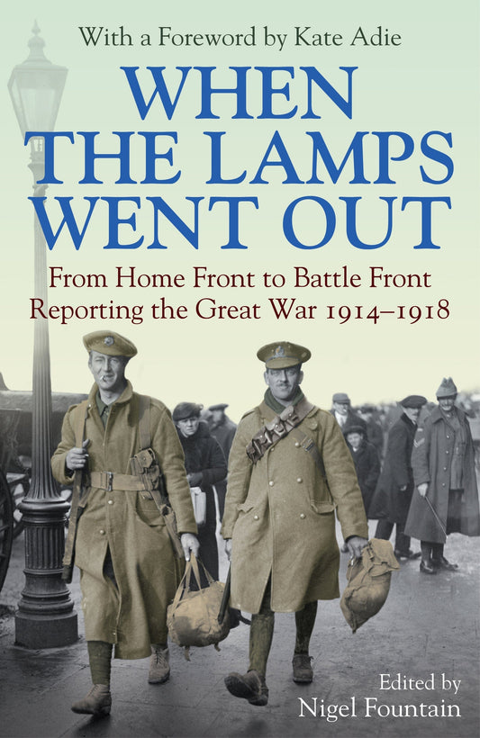 When The Lamps Went Out: Reporting The Great War 1914-1918