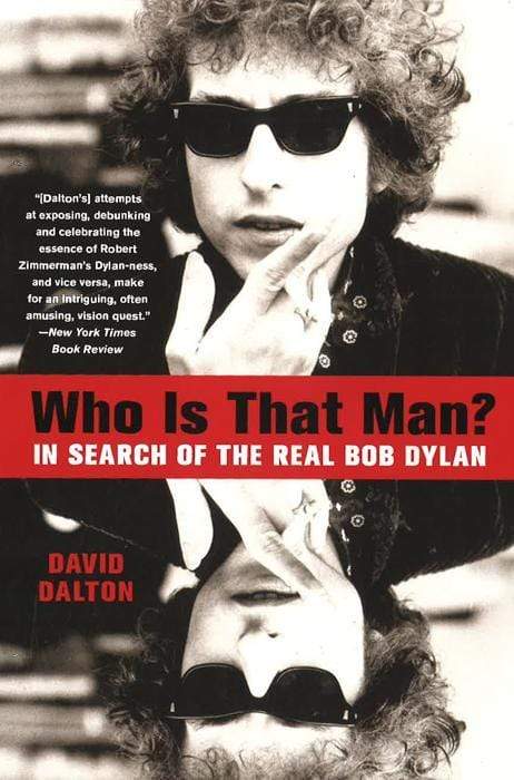 Who Is That Man?: In Search Of The Real Bob Dylan