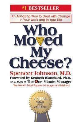 Who Moved My Cheese?: An Amazing Way To Deal With Change In Your Work And In Your Life (Hb)