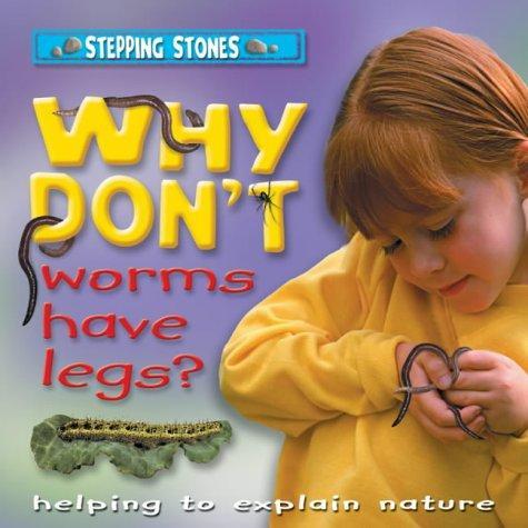 WHY DON'T WORMS HAVE LEGS ?