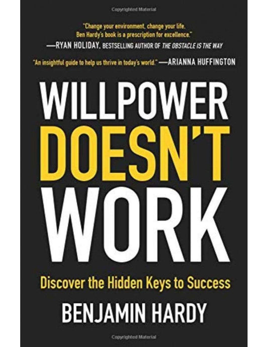 WILLPOWER DOESN'T WORK   DISCOVER THE HIDDEN KEYS TO SUCCESS PB