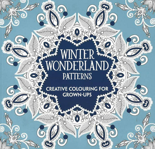 Winter Wonderland Patterns : Creative Colouring For Grown-Ups