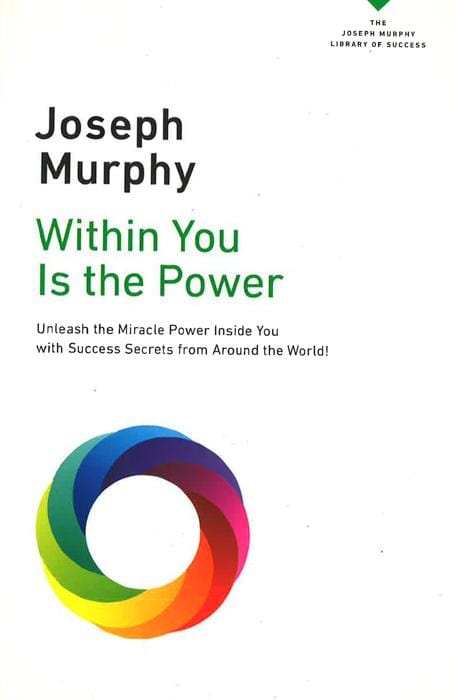 Within You is the Power: Unleash the Miracle Power Inside You with Success Secrets from Around the World!