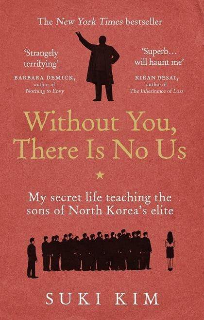 Without You, There Is No Us : My Secret Life Teaching The Sons Of North Korea's Elite