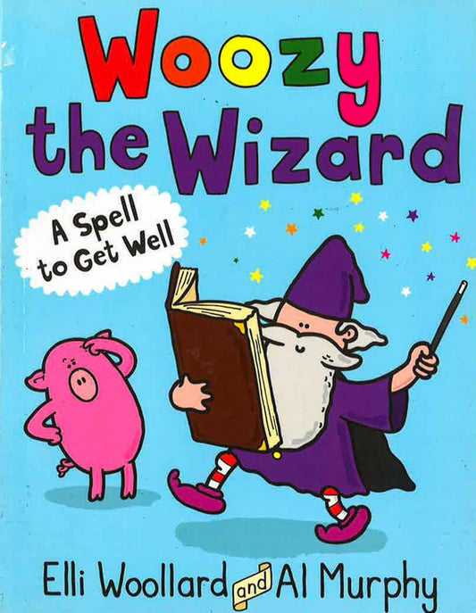 Woozy the Wizard: A Spell to Get Well