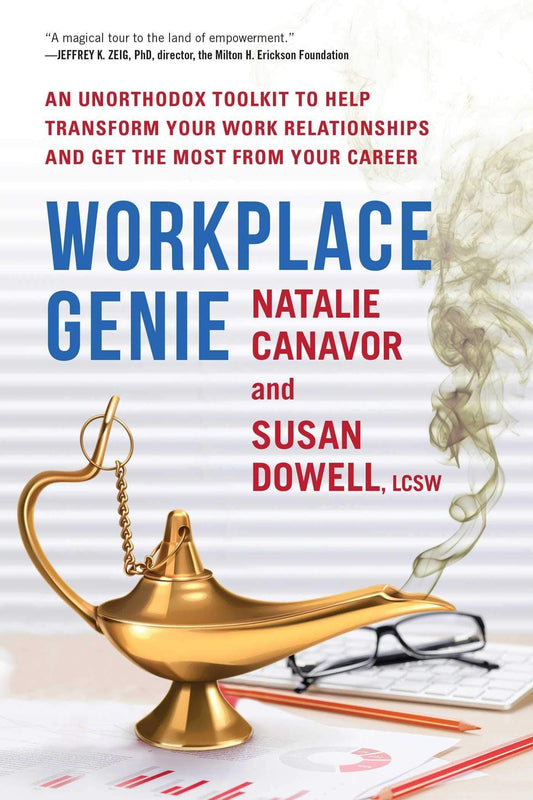 WORKPLACE GENIE : AN UNORTHODOX TOOLKIT TO HELP TRANSFORM YOUR WORK RELATIONSHIPS AND GET THE MOST FROM YOUR CAREER